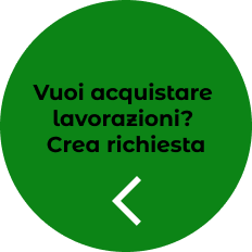 vuoi acquistare lavorazioni? Crea richiesta